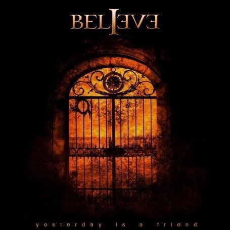 BELIEVE - Yesterday Is A Friend Ltd. Edition Digipack