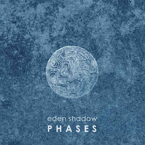 EDEN SHADOW - Phases