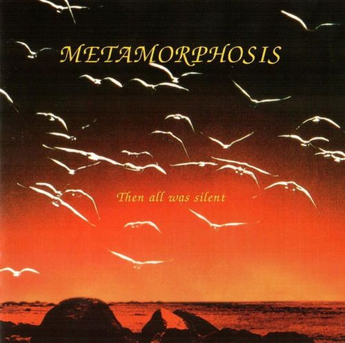 METAMORPHOSIS - Then All Was Silent