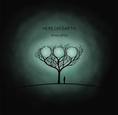 HERE ON EARTH - In Ellipsis