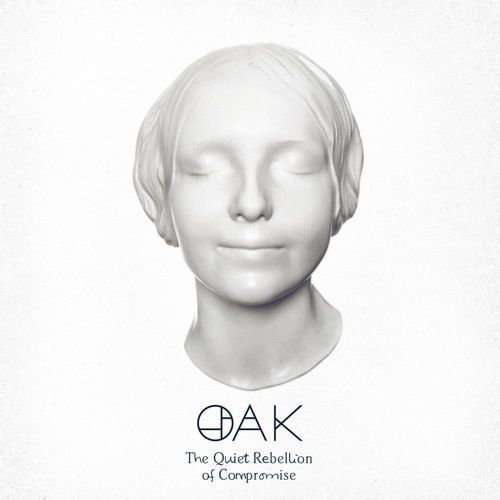 OAK - The Quiet Rebellion Of Compromises